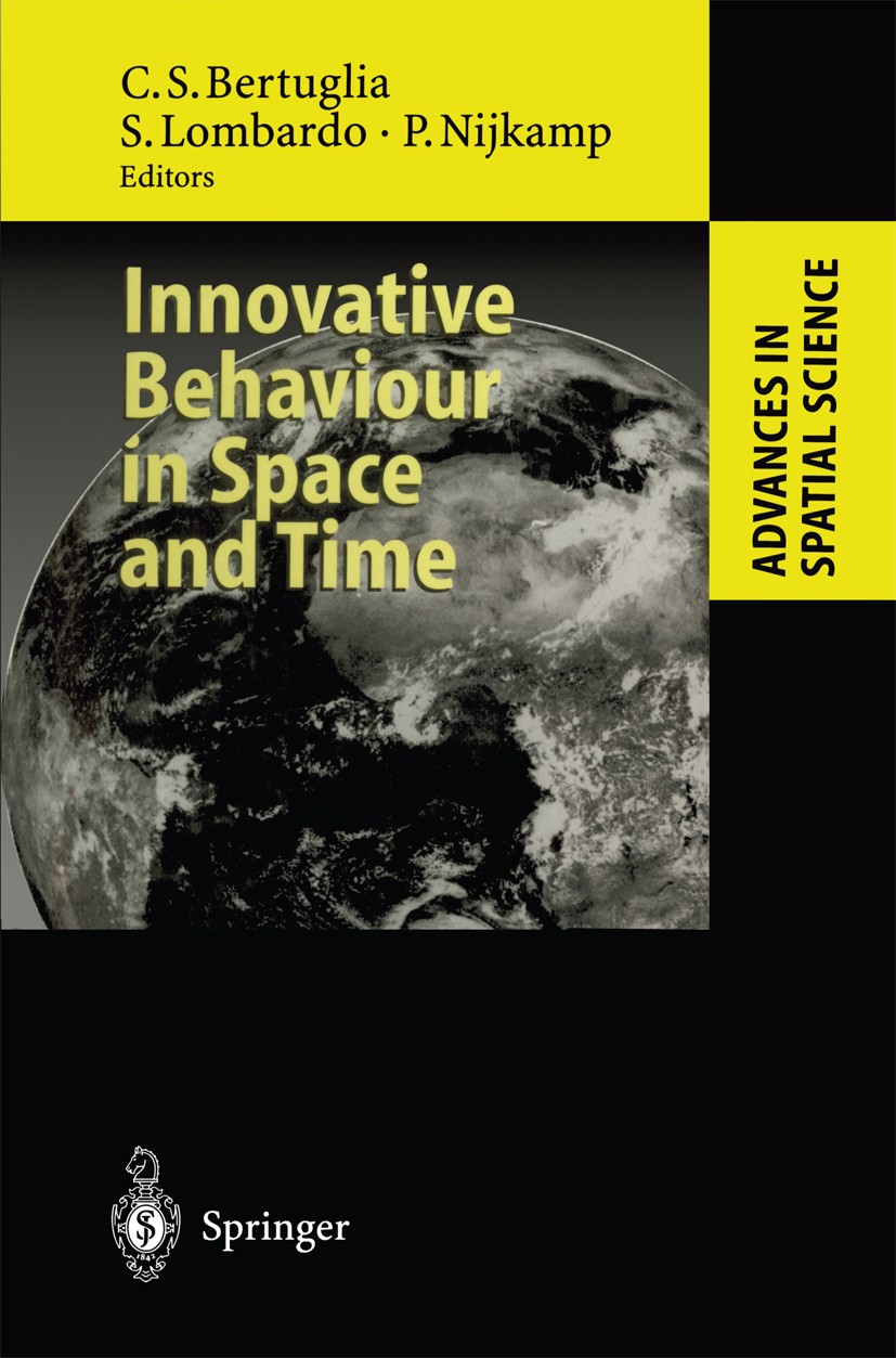 Titlebook: Innovative Behaviour in Space and Time; Cristoforo S. Bertuglia,Silvana Lombardo,Peter Nij Book 1997 Springer-Verlag Berlin · Heidelberg 1 Titlebook: Innovative Behaviour in Space and Time; Cristoforo S. Bertuglia,Silvana Lombardo,Peter Nij Book 1997 Springer-Verlag Berlin · Heidelberg 1
