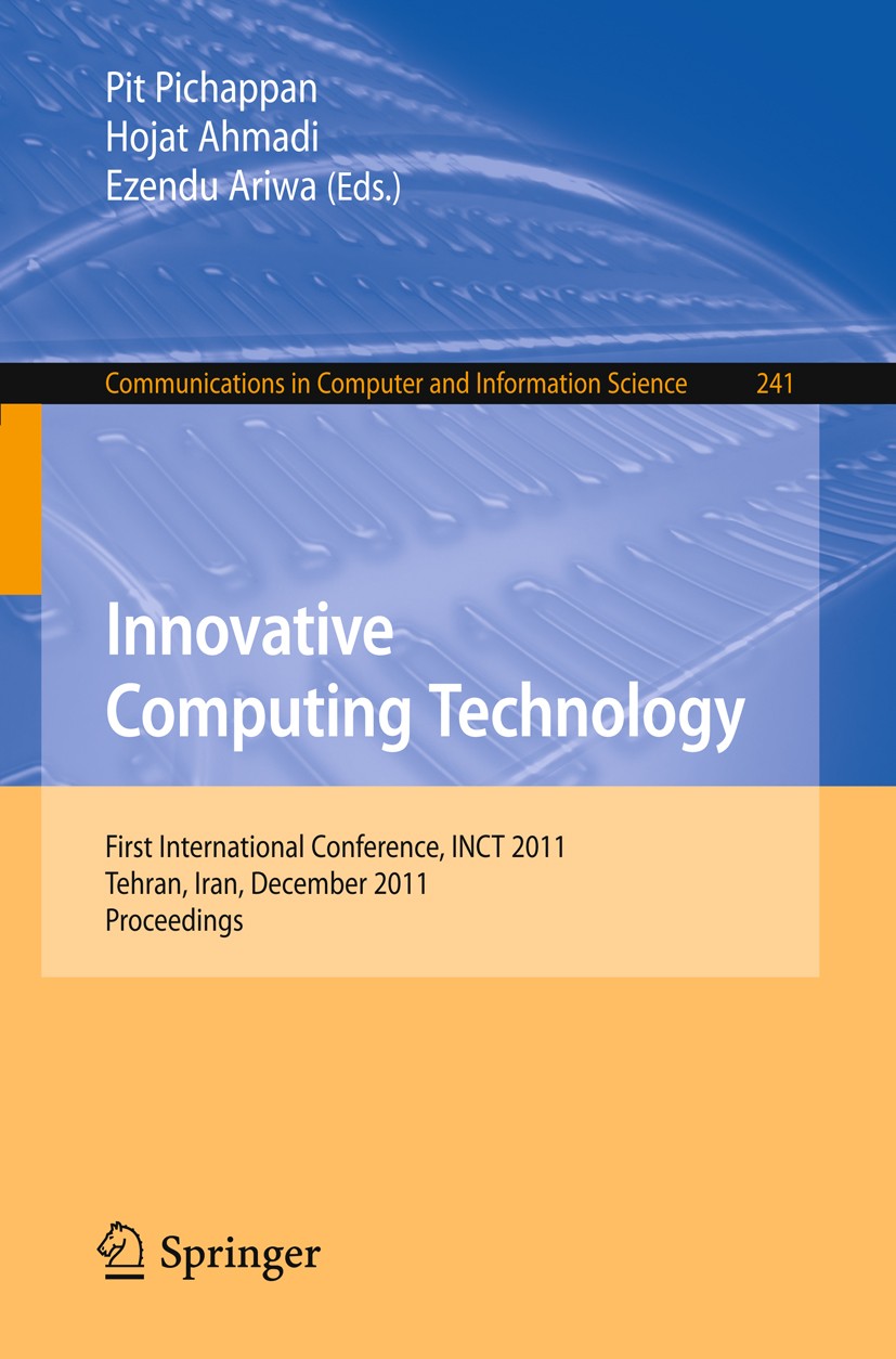 Titlebook: Innovative Computing Technology; First International Pit Pichappan,Hojat Ahmadi,Ezendu Ariwa Conference proceedings 2011 Springer-Verlag G Titlebook: Innovative Computing Technology; First International Pit Pichappan,Hojat Ahmadi,Ezendu Ariwa Conference proceedings 2011 Springer-Verlag G