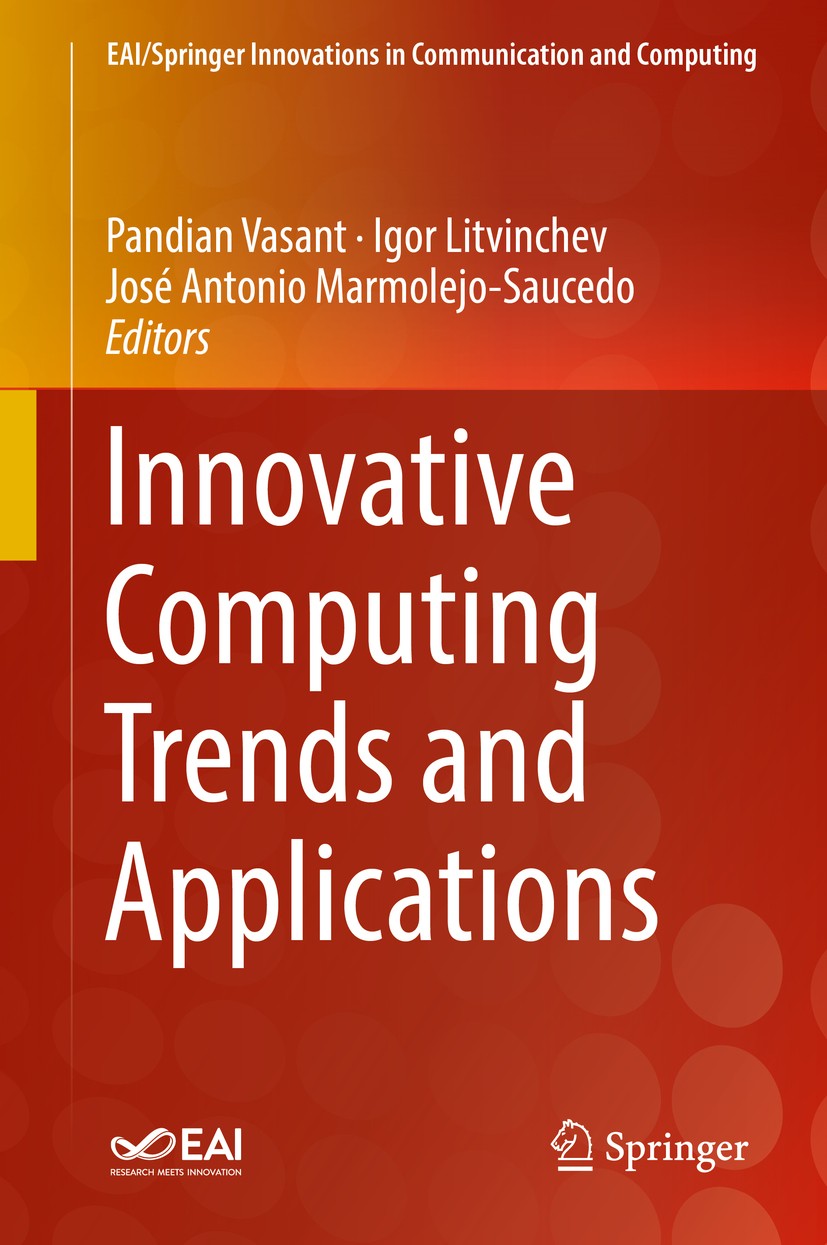 Titlebook: Innovative Computing Trends and Applications; Pandian Vasant,Igor Litvinchev,José Antonio Marmol Book 2019 Springer Nature Switzerland AG Titlebook: Innovative Computing Trends and Applications; Pandian Vasant,Igor Litvinchev,José Antonio Marmol Book 2019 Springer Nature Switzerland AG