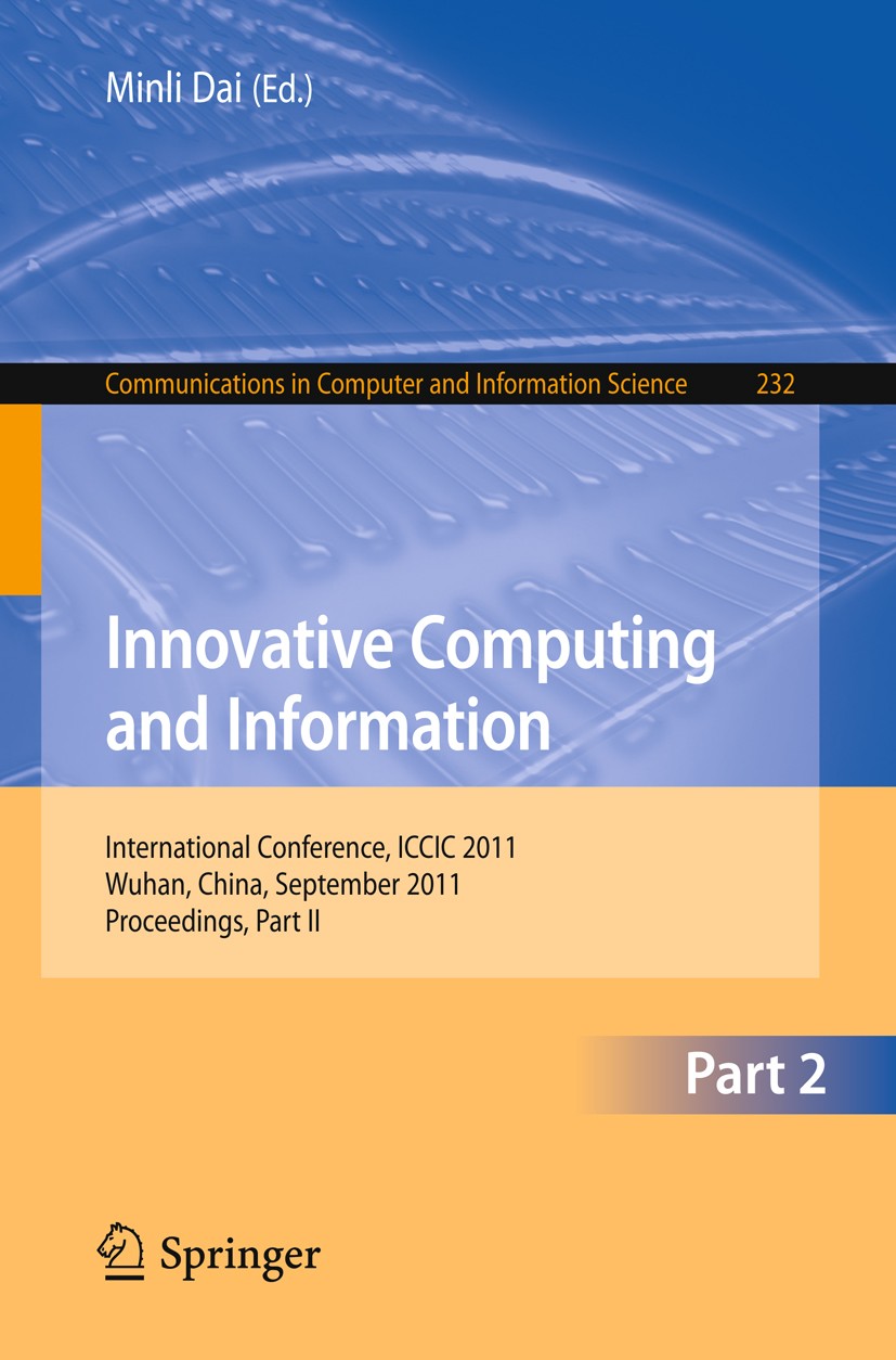 Titlebook: Innovative Computing and Information; International Confer Minli Dai Conference proceedings 2011 Springer-Verlag GmbH Berlin Heidelberg 201 Titlebook: Innovative Computing and Information; International Confer Minli Dai Conference proceedings 2011 Springer-Verlag GmbH Berlin Heidelberg 201