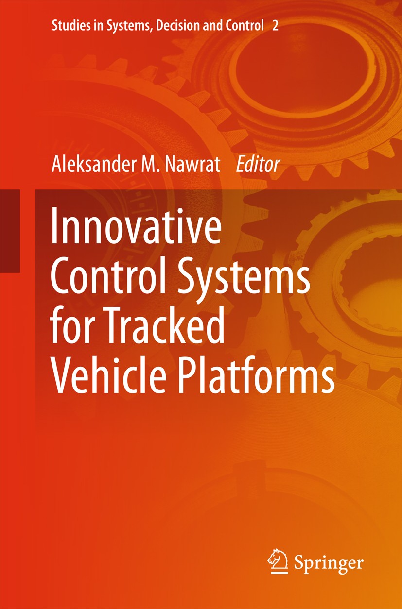 Titlebook: Innovative Control Systems for Tracked Vehicle Platforms; Aleksander. M Nawrat. M Book 2014 The Editor(s) (if applicable) and The Author(s Titlebook: Innovative Control Systems for Tracked Vehicle Platforms; Aleksander. M Nawrat. M Book 2014 The Editor(s) (if applicable) and The Author(s