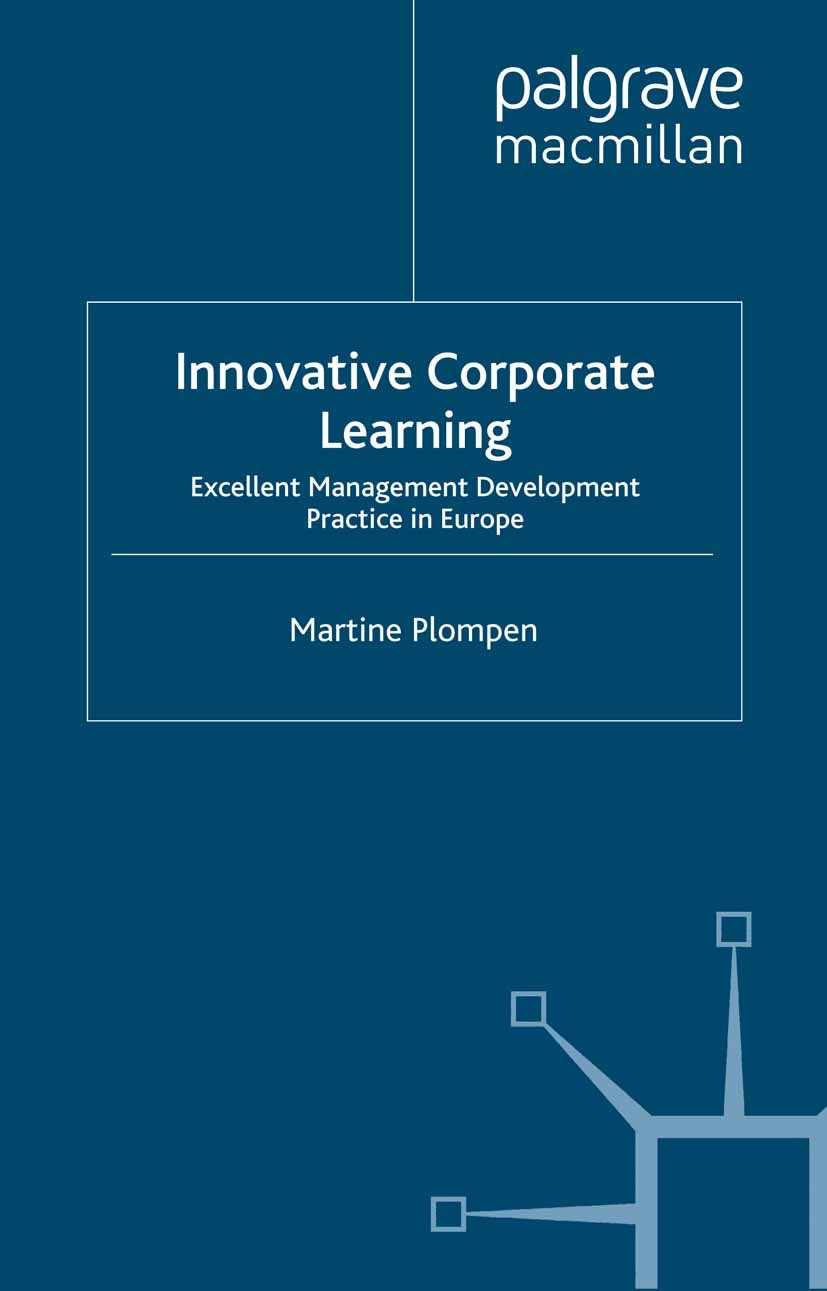 Titlebook: Innovative Corporate Learning; Excellent Management Martine Plompen Book 2005 Martine Plompen 2005 business.creativity.innovation.knowledge Titlebook: Innovative Corporate Learning; Excellent Management Martine Plompen Book 2005 Martine Plompen 2005 business.creativity.innovation.knowledge