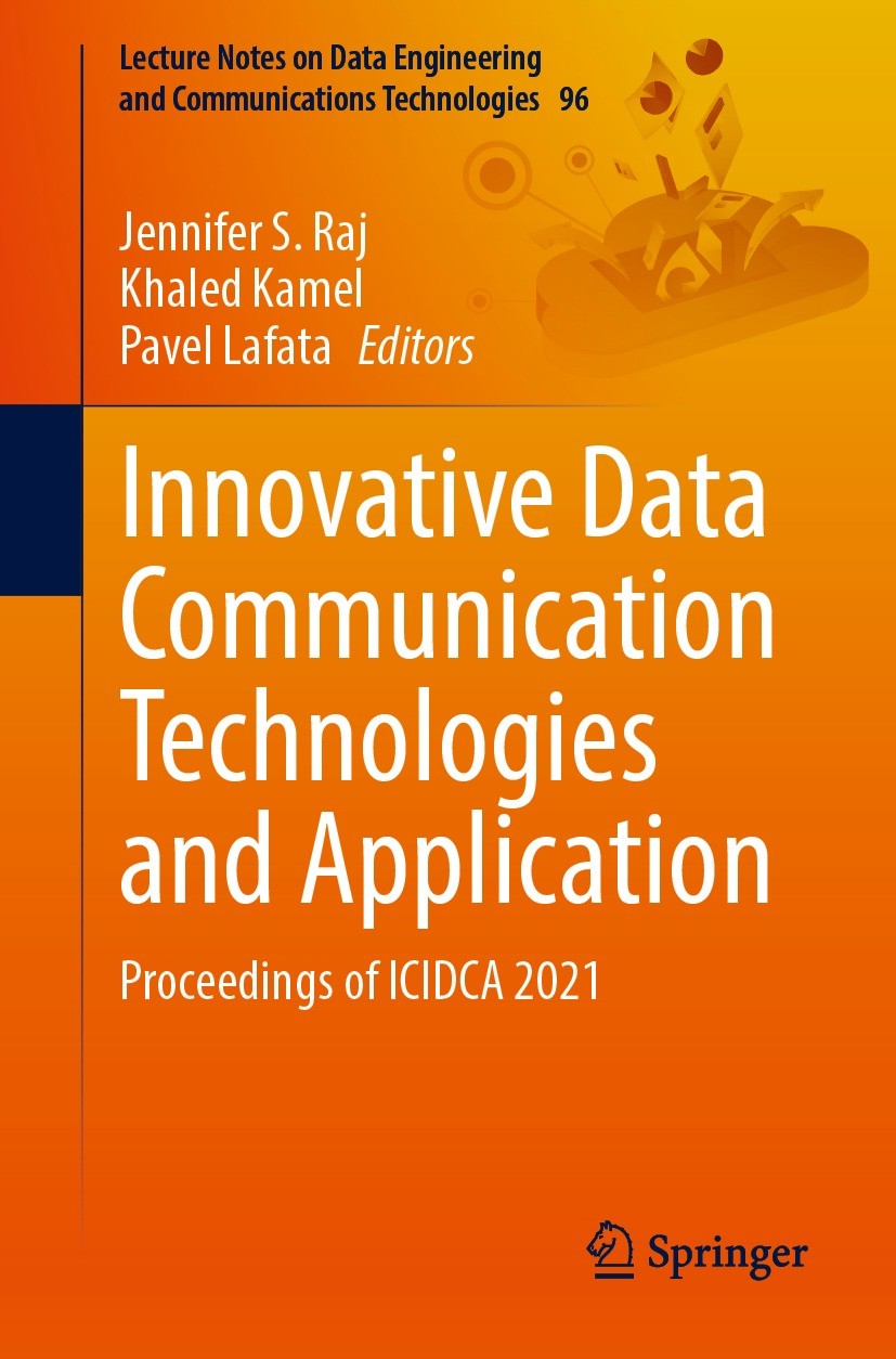 Titlebook: Innovative Data Communication Technologies and Application; Proceedings of ICIDC Jennifer S. Raj,Khaled Kamel,Pavel Lafata Conference proce Titlebook: Innovative Data Communication Technologies and Application; Proceedings of ICIDC Jennifer S. Raj,Khaled Kamel,Pavel Lafata Conference proce