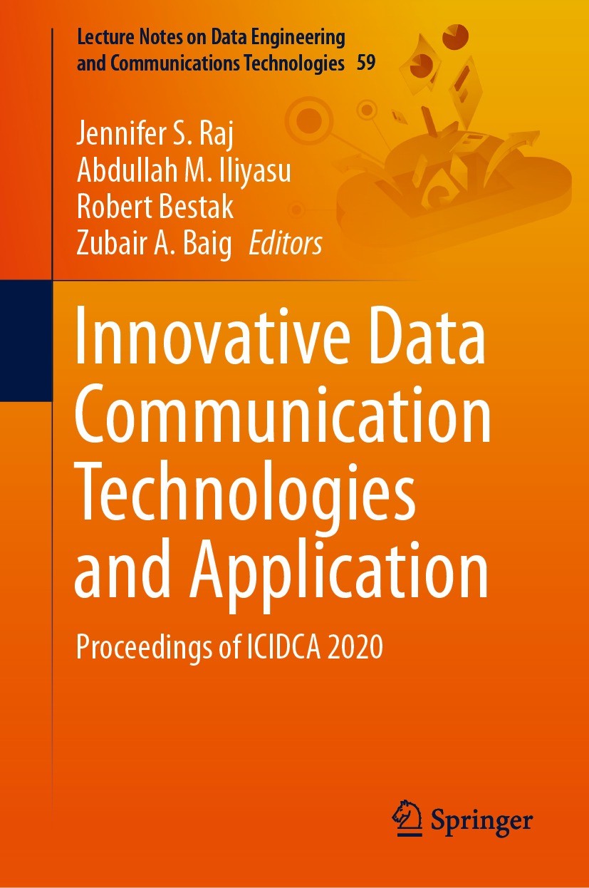 Titlebook: Innovative Data Communication Technologies and Application; Proceedings of ICIDC Jennifer S. Raj,Abdullah M. Iliyasu,Zubair A. Baig Confere Titlebook: Innovative Data Communication Technologies and Application; Proceedings of ICIDC Jennifer S. Raj,Abdullah M. Iliyasu,Zubair A. Baig Confere