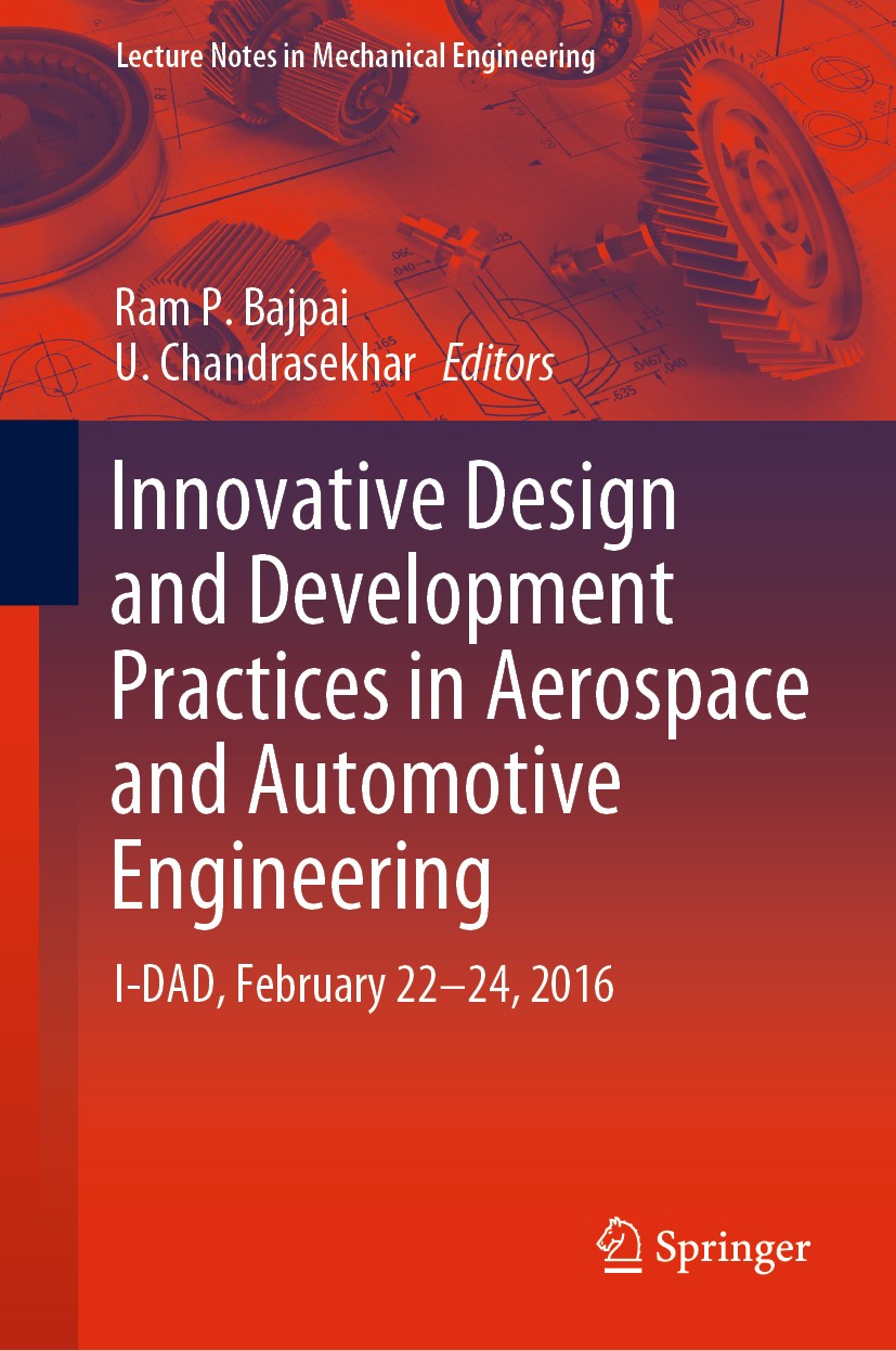 Titlebook: Innovative Design and Development Practices in Aerospace and Automotive Engineering; I-DAD, February 22 - Ram P. Bajpai,U. Chandrasekhar Co Titlebook: Innovative Design and Development Practices in Aerospace and Automotive Engineering; I-DAD, February 22 - Ram P. Bajpai,U. Chandrasekhar Co