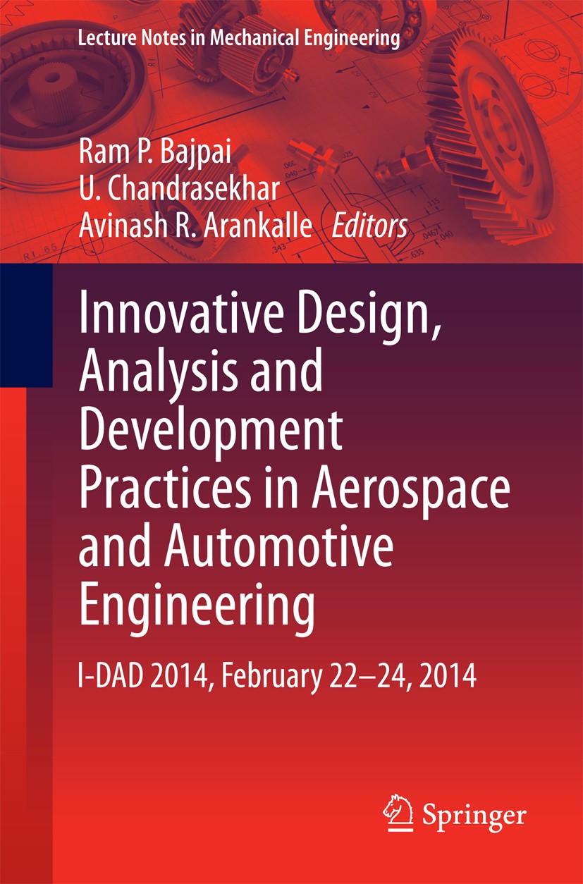 Titlebook: Innovative Design, Analysis and Development Practices in Aerospace and Automotive Engineering; I-DAD 2014, February Ram P. Bajpai,U. Chandr Titlebook: Innovative Design, Analysis and Development Practices in Aerospace and Automotive Engineering; I-DAD 2014, February Ram P. Bajpai,U. Chandr