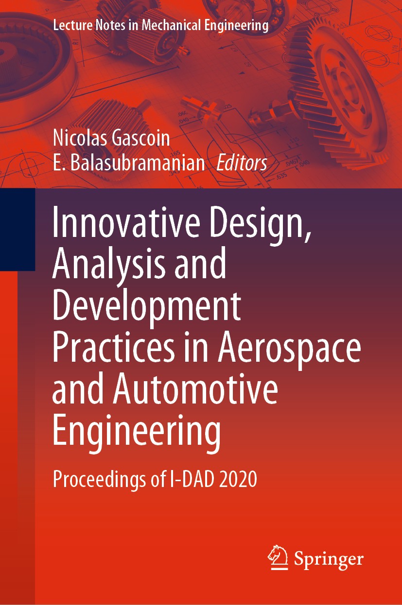 Titlebook: Innovative Design, Analysis and Development Practices in Aerospace and Automotive Engineering; Proceedings of I-DAD Nicolas Gascoin,E. Bala Titlebook: Innovative Design, Analysis and Development Practices in Aerospace and Automotive Engineering; Proceedings of I-DAD Nicolas Gascoin,E. Bala