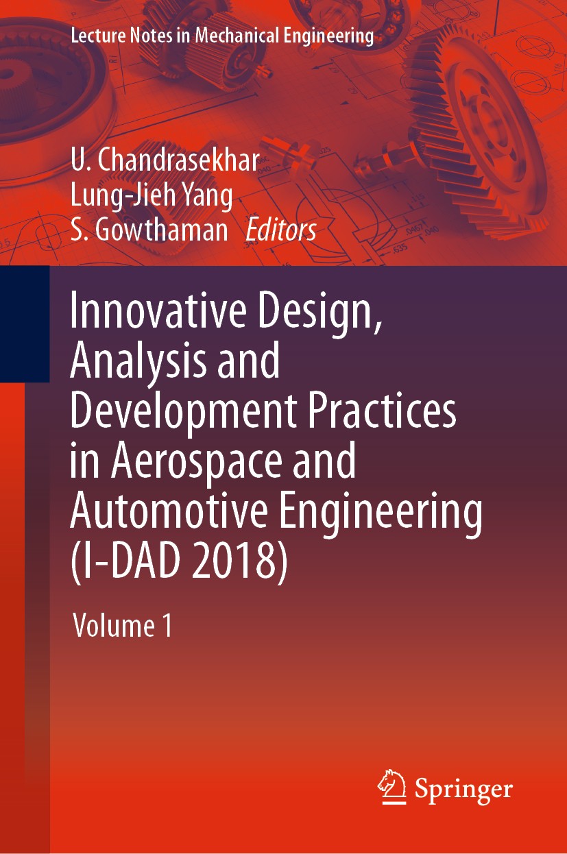 Titlebook: Innovative Design, Analysis and Development Practices in Aerospace and Automotive Engineering (I-DAD; Volume 1 U. Chandrasekhar,Lung-Jieh Y Titlebook: Innovative Design, Analysis and Development Practices in Aerospace and Automotive Engineering (I-DAD; Volume 1 U. Chandrasekhar,Lung-Jieh Y