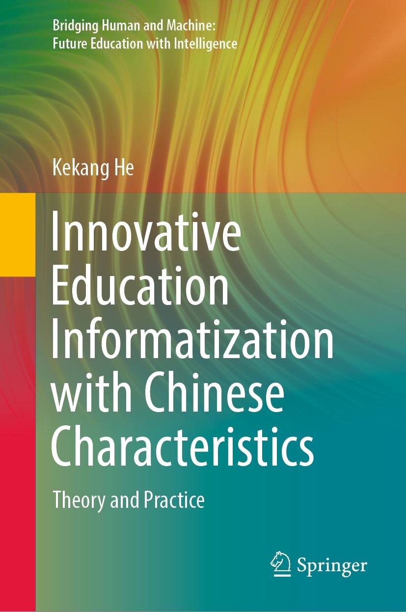 Titlebook: Innovative Education Informatization with Chinese Characteristics; Theory and Practice Kekang He Book 2022 The Editor(s) (if applicable) an Titlebook: Innovative Education Informatization with Chinese Characteristics; Theory and Practice Kekang He Book 2022 The Editor(s) (if applicable) an