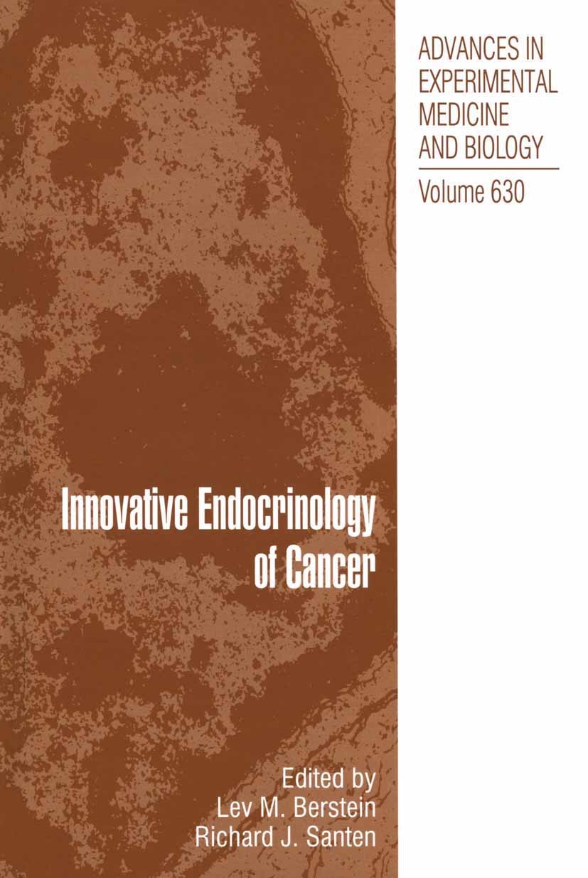 Titlebook: Innovative Endocrinology of Cancer; Lev M. Berstein,Richard J. Santen Book 2008 The Editor(s) (if applicable) and The Author(s), under exc Titlebook: Innovative Endocrinology of Cancer; Lev M. Berstein,Richard J. Santen Book 2008 The Editor(s) (if applicable) and The Author(s), under exc