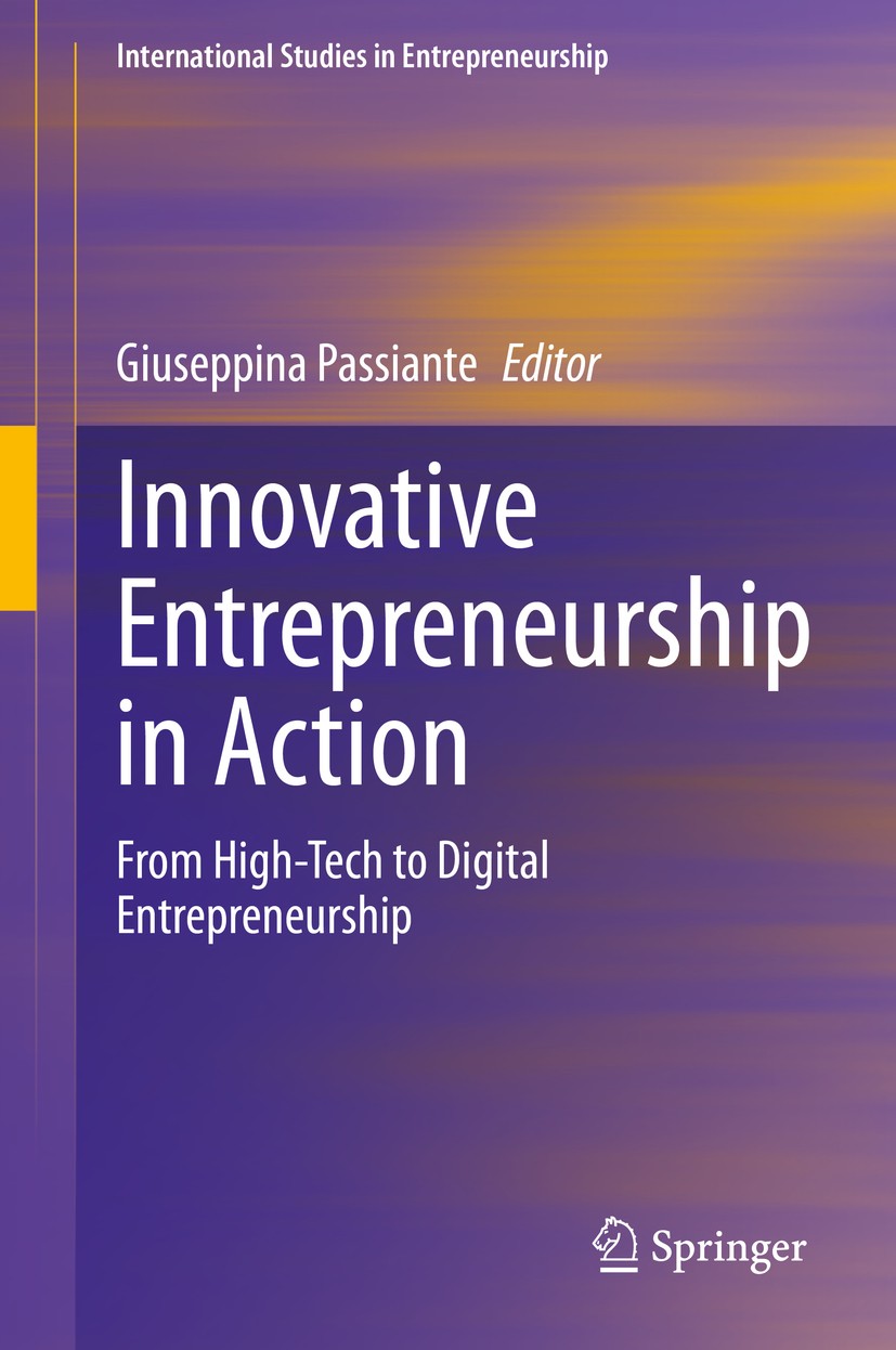 Titlebook: Innovative Entrepreneurship in Action; From High-Tech to Di Giuseppina Passiante Book 2020 Springer Nature Switzerland AG 2020 Entrepreneur Titlebook: Innovative Entrepreneurship in Action; From High-Tech to Di Giuseppina Passiante Book 2020 Springer Nature Switzerland AG 2020 Entrepreneur
