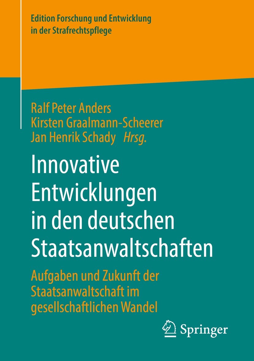 Titlebook: Innovative Entwicklungen in den deutschen Staatsanwaltschaften; Aufgaben und Zukunft Ralf Peter Anders,Kirsten Graalmann-Scheerer,Jan H Boo Titlebook: Innovative Entwicklungen in den deutschen Staatsanwaltschaften; Aufgaben und Zukunft Ralf Peter Anders,Kirsten Graalmann-Scheerer,Jan H Boo