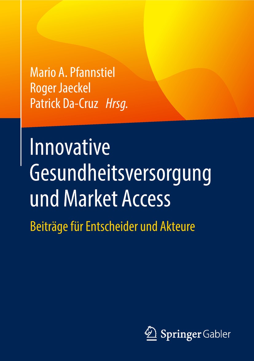 Titlebook: Innovative Gesundheitsversorgung und Market Access; Beiträge für Entsche Mario A. Pfannstiel,Roger Jaeckel,Patrick Da-Cruz Book 2018 Spring Titlebook: Innovative Gesundheitsversorgung und Market Access; Beiträge für Entsche Mario A. Pfannstiel,Roger Jaeckel,Patrick Da-Cruz Book 2018 Spring