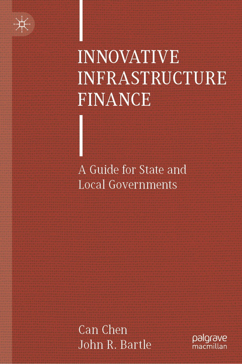 Titlebook: Innovative Infrastructure Finance; A Guide for State an Can Chen,John R. Bartle Book 2022 The Editor(s) (if applicable) and The Author(s), Titlebook: Innovative Infrastructure Finance; A Guide for State an Can Chen,John R. Bartle Book 2022 The Editor(s) (if applicable) and The Author(s),