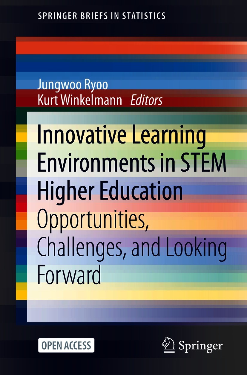 Titlebook: Innovative Learning Environments in STEM Higher Education; Opportunities, Chall Jungwoo Ryoo,Kurt Winkelmann Book‘‘‘‘‘‘‘‘ 2021 The Editor(s Titlebook: Innovative Learning Environments in STEM Higher Education; Opportunities, Chall Jungwoo Ryoo,Kurt Winkelmann Book‘‘‘‘‘‘‘‘ 2021 The Editor(s