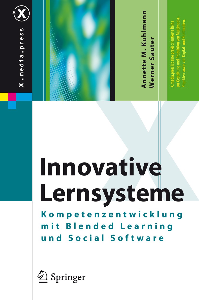Titlebook: Innovative Lernsysteme; Kompetenzentwicklung Annette Kuhlmann,Werner Sauter Book 2008 Springer-Verlag Berlin Heidelberg 2008 Animation.Blen Titlebook: Innovative Lernsysteme; Kompetenzentwicklung Annette Kuhlmann,Werner Sauter Book 2008 Springer-Verlag Berlin Heidelberg 2008 Animation.Blen