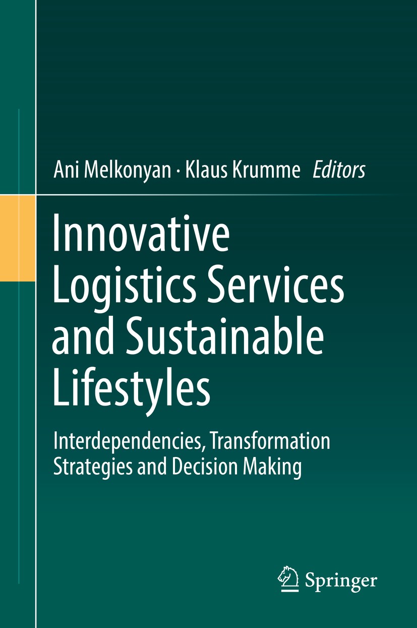 Titlebook: Innovative Logistics Services and Sustainable Lifestyles; Interdependencies, T Ani Melkonyan,Klaus Krumme Book 2019 Springer Nature Switzer Titlebook: Innovative Logistics Services and Sustainable Lifestyles; Interdependencies, T Ani Melkonyan,Klaus Krumme Book 2019 Springer Nature Switzer