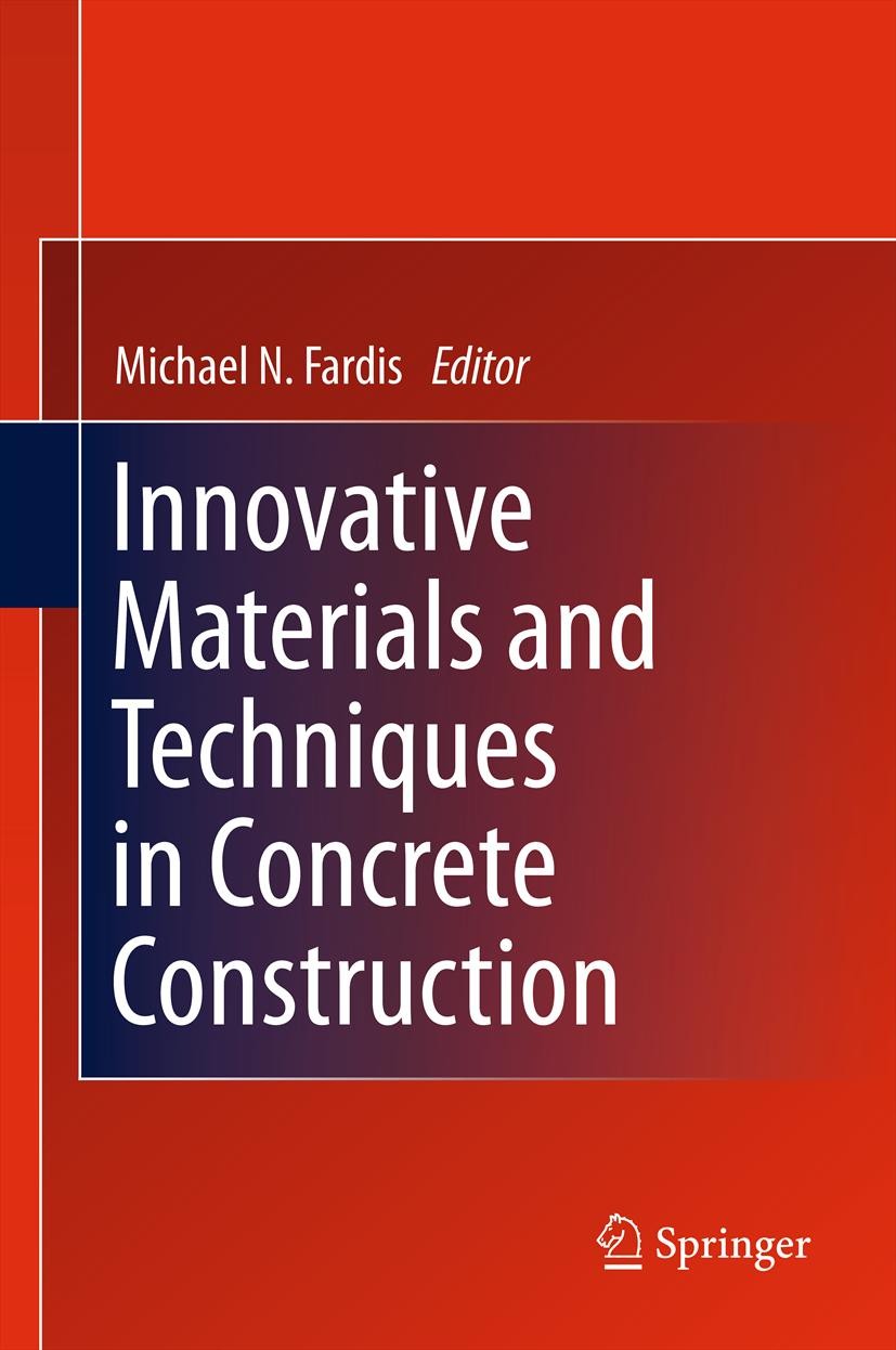 Titlebook: Innovative Materials and Techniques in Concrete Construction; ACES Workshop Michael N. Fardis Conference proceedings 2012 Springer Science+ Titlebook: Innovative Materials and Techniques in Concrete Construction; ACES Workshop Michael N. Fardis Conference proceedings 2012 Springer Science+