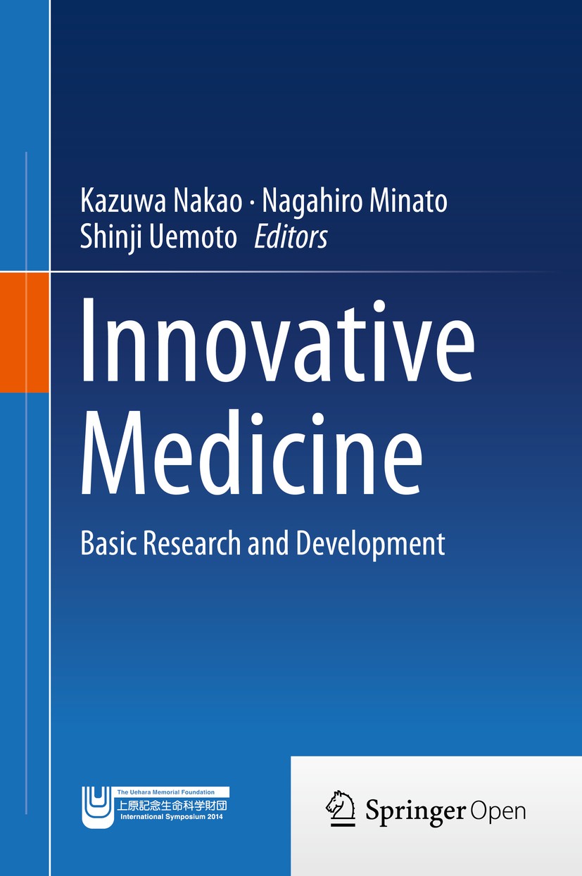 Titlebook: Innovative Medicine; Basic Research and D Kazuwa Nakao,Nagahiro Minato,Shinji Uemoto Conference proceedings‘‘‘‘‘‘‘‘ 2015 The Editor(s) (if Titlebook: Innovative Medicine; Basic Research and D Kazuwa Nakao,Nagahiro Minato,Shinji Uemoto Conference proceedings‘‘‘‘‘‘‘‘ 2015 The Editor(s) (if