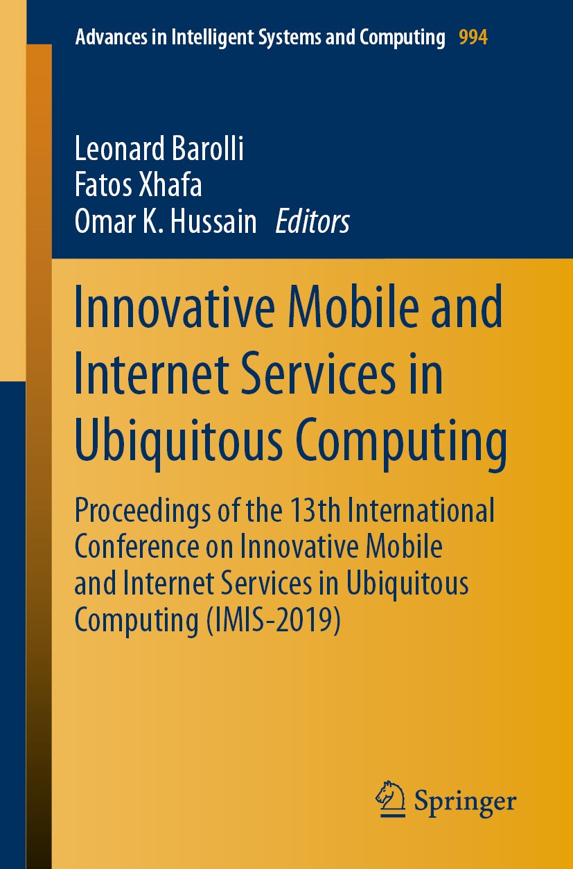 Titlebook: Innovative Mobile and Internet Services in Ubiquitous Computing; Proceedings of the 1 Leonard Barolli,Fatos Xhafa,Omar K. Hussain Conferenc Titlebook: Innovative Mobile and Internet Services in Ubiquitous Computing; Proceedings of the 1 Leonard Barolli,Fatos Xhafa,Omar K. Hussain Conferenc