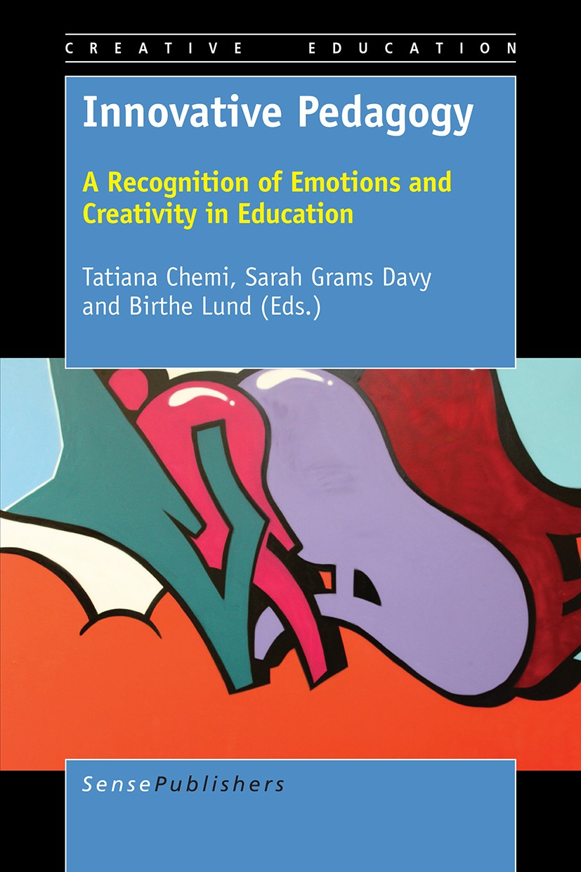 Titlebook: Innovative Pedagogy; A Recognition of Emo Tatiana Chemi,Sarah Grams Davy,Birthe Lund Book 2017 SensePublishers-Rotterdam, The Netherlands 2 Titlebook: Innovative Pedagogy; A Recognition of Emo Tatiana Chemi,Sarah Grams Davy,Birthe Lund Book 2017 SensePublishers-Rotterdam, The Netherlands 2
