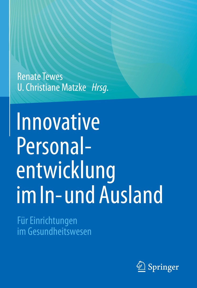 Titlebook: Innovative Personalentwicklung im In- und Ausland; Für Einrichtungen im Renate Tewes,U. Christiane Matzke Book 2021 Springer-Verlag GmbH De Titlebook: Innovative Personalentwicklung im In- und Ausland; Für Einrichtungen im Renate Tewes,U. Christiane Matzke Book 2021 Springer-Verlag GmbH De