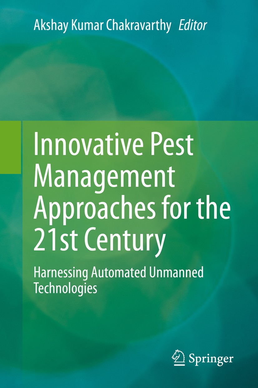 Titlebook: Innovative Pest Management Approaches for the 21st Century; Harnessing Automated Akshay Kumar Chakravarthy Book 2020 Springer Nature Singap Titlebook: Innovative Pest Management Approaches for the 21st Century; Harnessing Automated Akshay Kumar Chakravarthy Book 2020 Springer Nature Singap
