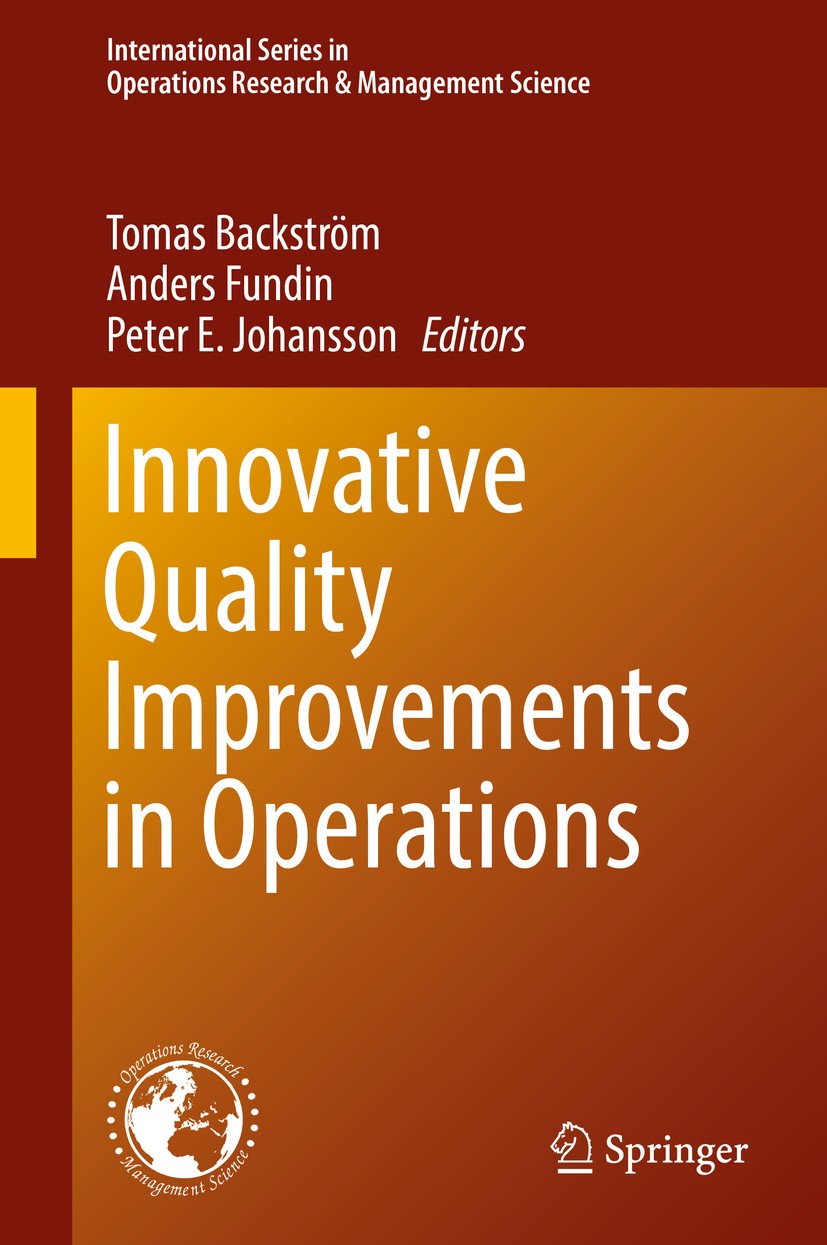 Titlebook: Innovative Quality Improvements in Operations; Introducing Emergent Tomas Backström,Anders Fundin,Peter E. Johansson Book 2017 Springer Int Titlebook: Innovative Quality Improvements in Operations; Introducing Emergent Tomas Backström,Anders Fundin,Peter E. Johansson Book 2017 Springer Int