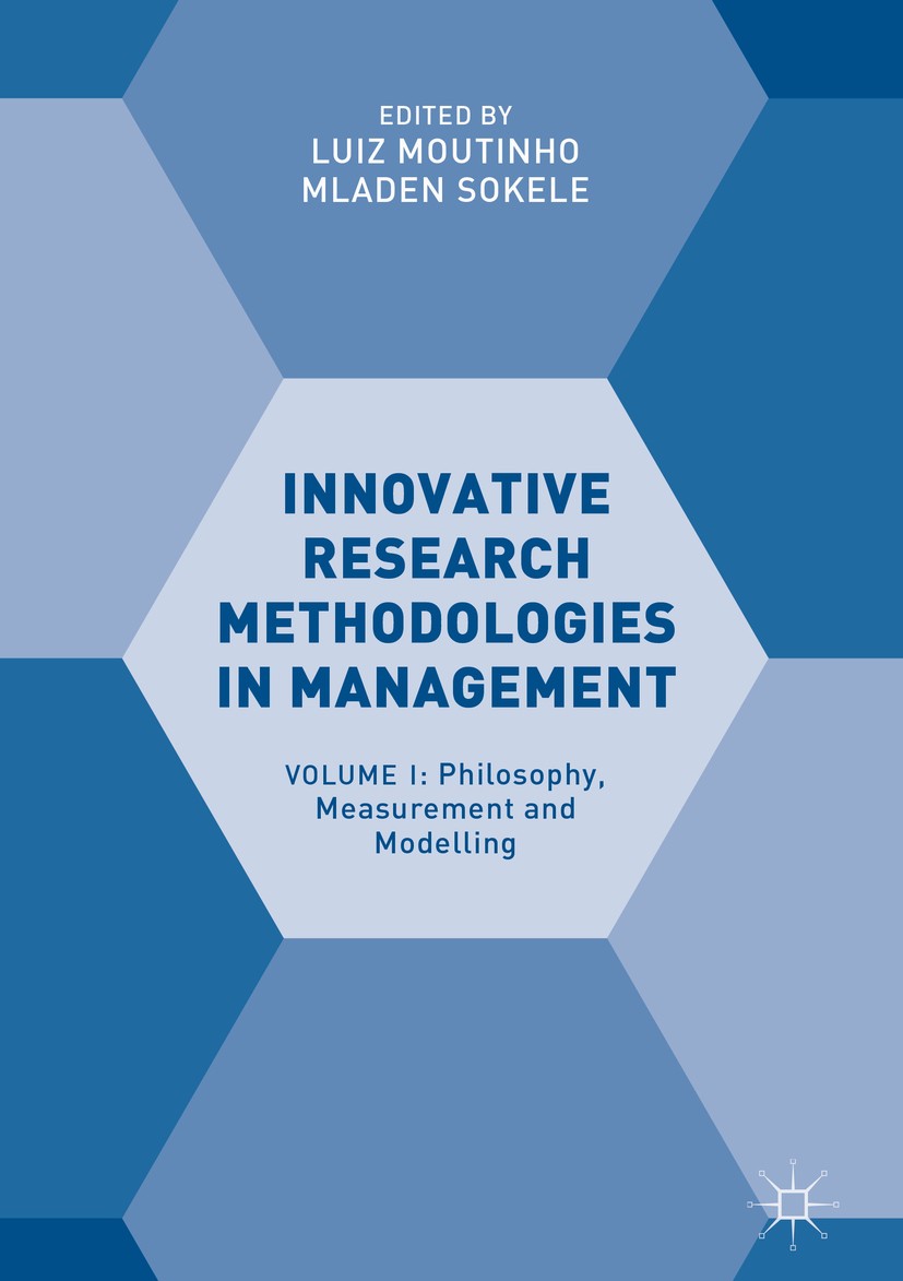 Titlebook: Innovative Research Methodologies in Management; Volume I: Philosophy Luiz Moutinho,Mladen Sokele Book 2018 The Editor(s) (if applicable) a Titlebook: Innovative Research Methodologies in Management; Volume I: Philosophy Luiz Moutinho,Mladen Sokele Book 2018 The Editor(s) (if applicable) a