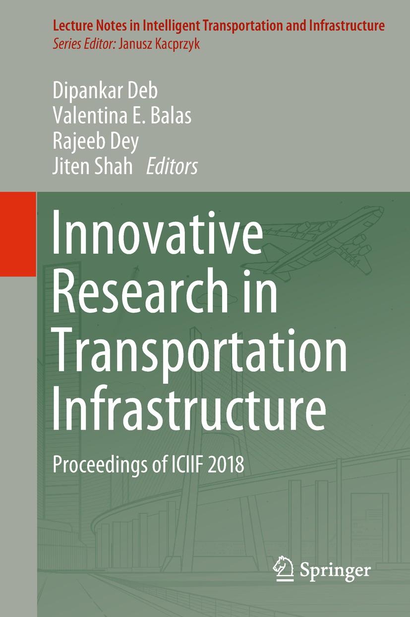 Titlebook: Innovative Research in Transportation Infrastructure; Proceedings of ICIIF Dipankar Deb,Valentina E. Balas,Jiten Shah Conference proceeding Titlebook: Innovative Research in Transportation Infrastructure; Proceedings of ICIIF Dipankar Deb,Valentina E. Balas,Jiten Shah Conference proceeding