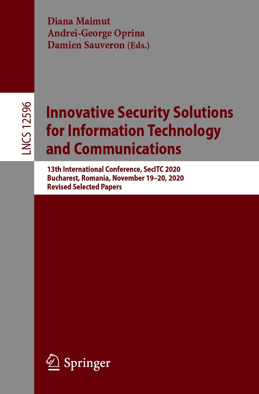 Titlebook: Innovative Security Solutions for Information Technology and Communications; 13th International C Diana Maimut,Andrei-George Oprina,Damien Titlebook: Innovative Security Solutions for Information Technology and Communications; 13th International C Diana Maimut,Andrei-George Oprina,Damien