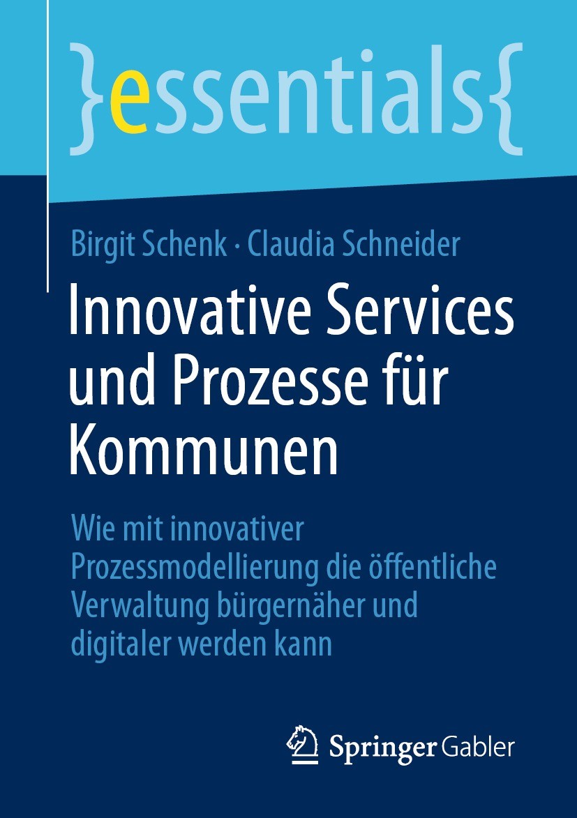 Titlebook: Innovative Services und Prozesse für Kommunen; Wie mit innovativer Birgit Schenk,Claudia Schneider Book 2021 Der/die Herausgeber bzw. der/ Titlebook: Innovative Services und Prozesse für Kommunen; Wie mit innovativer Birgit Schenk,Claudia Schneider Book 2021 Der/die Herausgeber bzw. der/