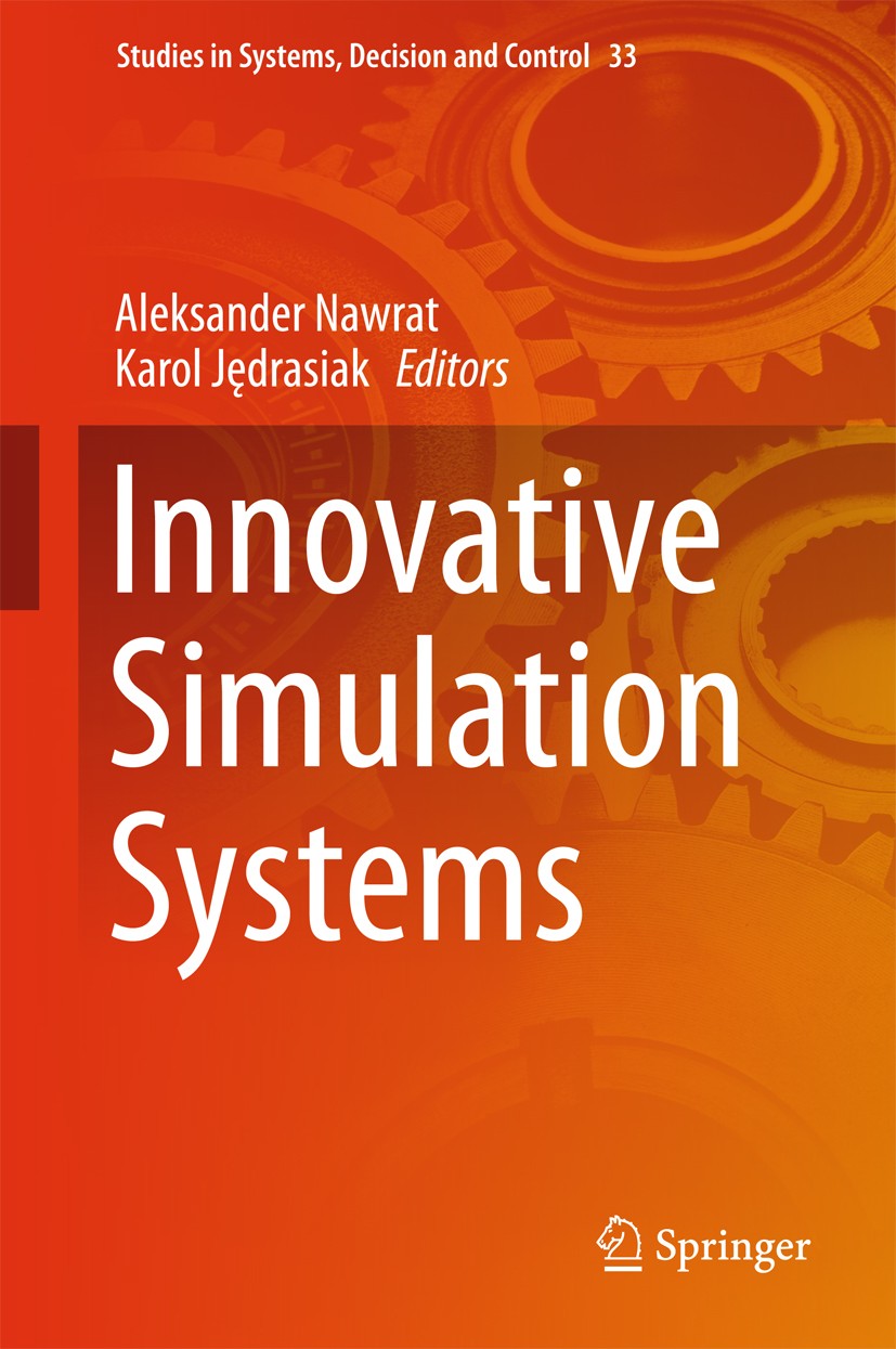 Titlebook: Innovative Simulation Systems; Aleksander Nawrat,Karol Jędrasiak Book 2016 Springer International Publishing Switzerland 2016 Applied Simu Titlebook: Innovative Simulation Systems; Aleksander Nawrat,Karol Jędrasiak Book 2016 Springer International Publishing Switzerland 2016 Applied Simu