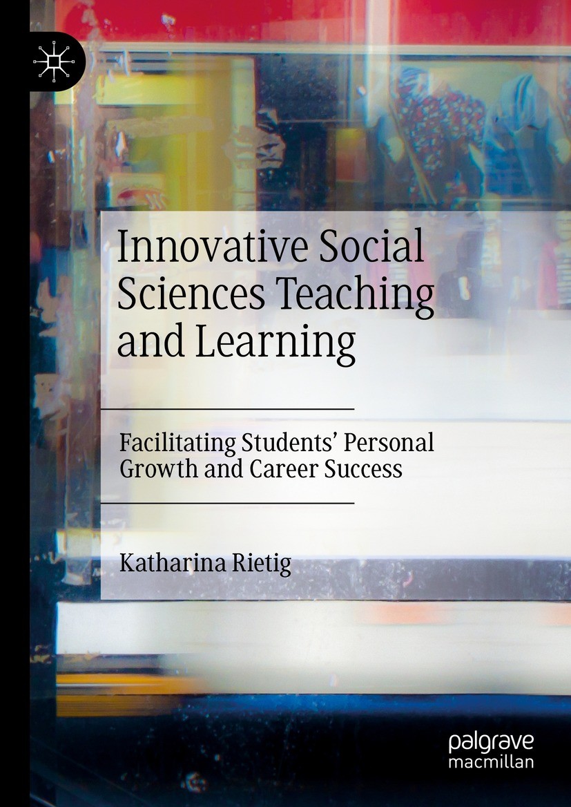 Titlebook: Innovative Social Sciences Teaching and Learning; Facilitating Student Katharina Rietig Book 2023 The Editor(s) (if applicable) and The Aut Titlebook: Innovative Social Sciences Teaching and Learning; Facilitating Student Katharina Rietig Book 2023 The Editor(s) (if applicable) and The Aut