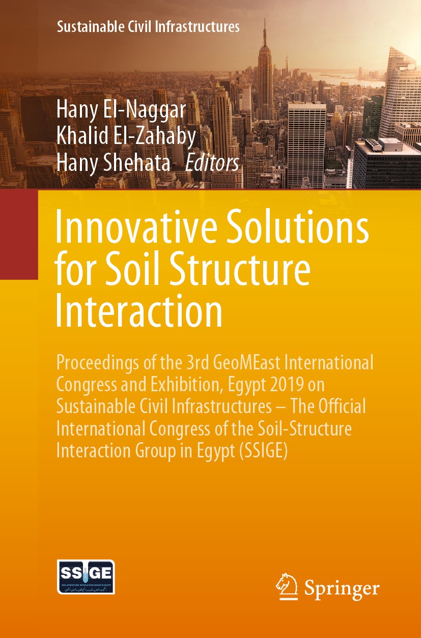 Titlebook: Innovative Solutions for Soil Structure Interaction; Proceedings of the 3 Hany El-Naggar,Khalid El-Zahaby,Hany Shehata Conference proceedin Titlebook: Innovative Solutions for Soil Structure Interaction; Proceedings of the 3 Hany El-Naggar,Khalid El-Zahaby,Hany Shehata Conference proceedin