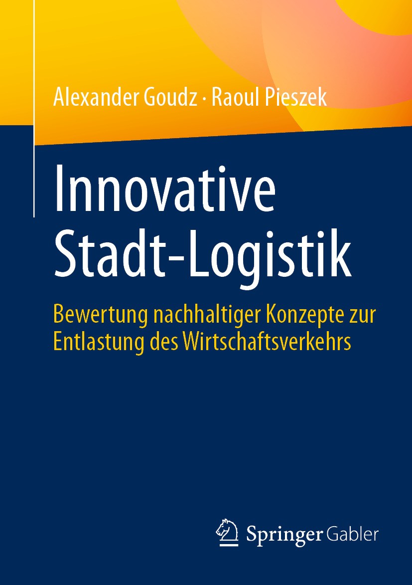 Titlebook: Innovative Stadt-Logistik; Bewertung nachhaltig Alexander Goudz,Raoul Pieszek Book 2024 Der/die Herausgeber bzw. der/die Autor(en), exklusi Titlebook: Innovative Stadt-Logistik; Bewertung nachhaltig Alexander Goudz,Raoul Pieszek Book 2024 Der/die Herausgeber bzw. der/die Autor(en), exklusi