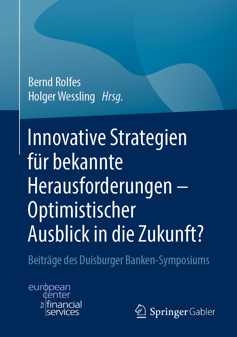 Titlebook: Innovative Strategien für bekannte Herausforderungen - Optimistischer Ausblick in die Zukunft?; Beiträge des Duisbur Bernd Rolfes,Holger We Titlebook: Innovative Strategien für bekannte Herausforderungen - Optimistischer Ausblick in die Zukunft?; Beiträge des Duisbur Bernd Rolfes,Holger We