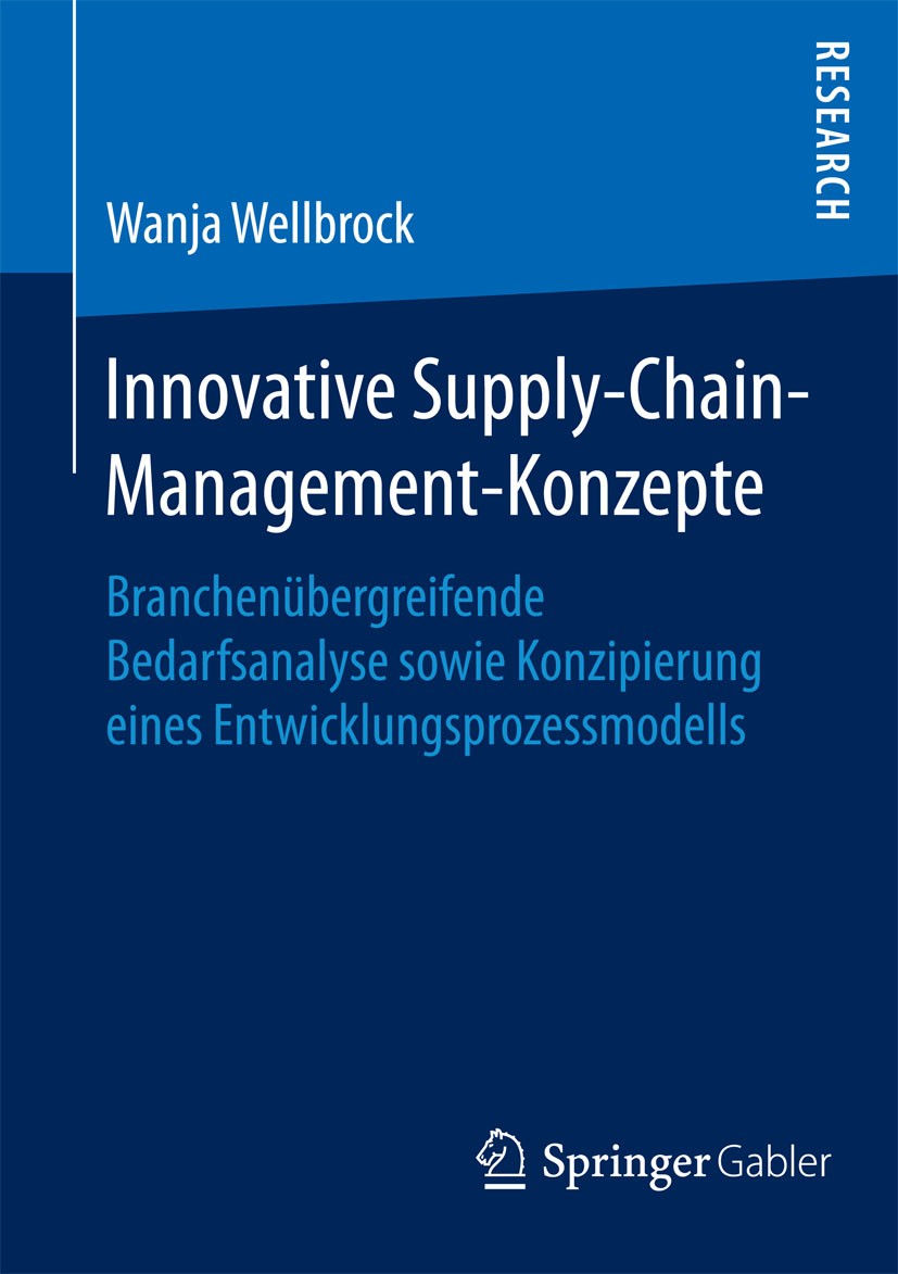 Titlebook: Innovative Supply-Chain-Management-Konzepte; Branchenübergreifend Wanja Wellbrock Book 2015 Springer Fachmedien Wiesbaden 2015 Empirische S Titlebook: Innovative Supply-Chain-Management-Konzepte; Branchenübergreifend Wanja Wellbrock Book 2015 Springer Fachmedien Wiesbaden 2015 Empirische S