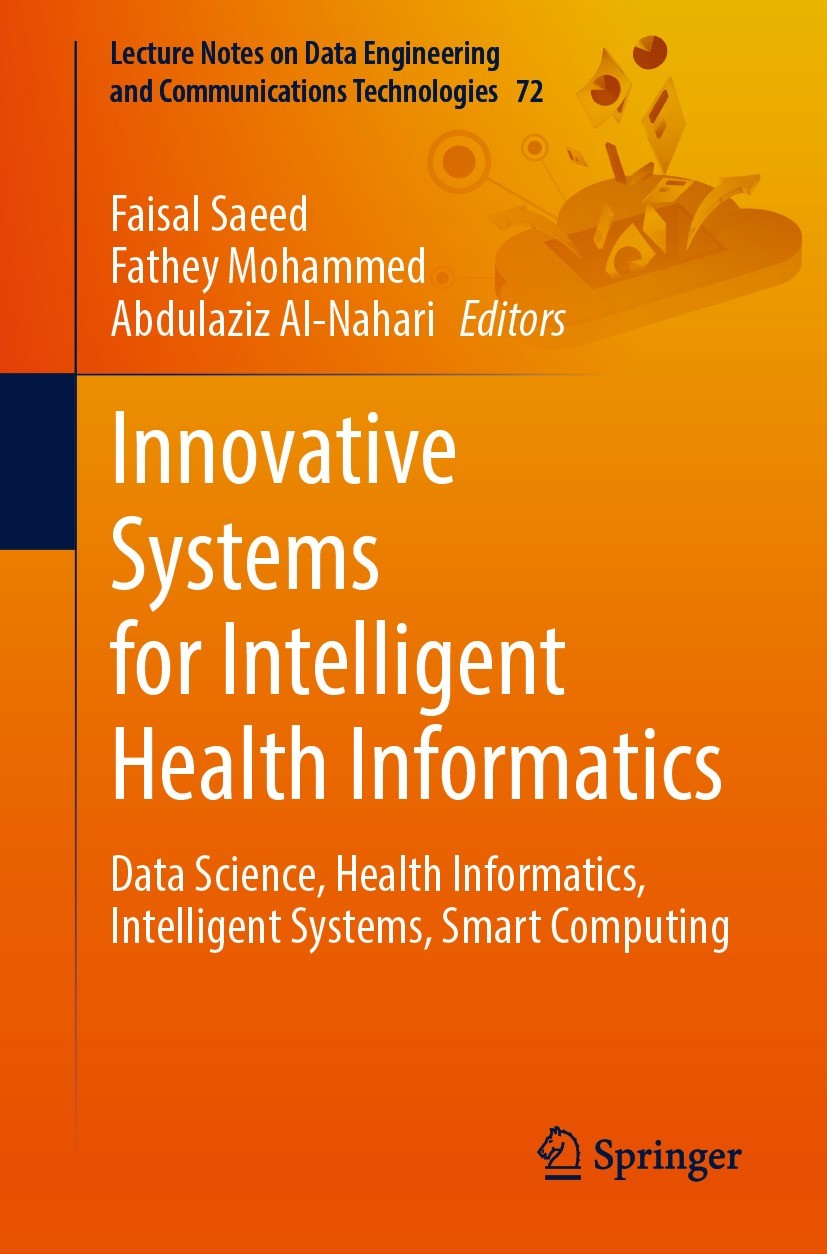 Titlebook: Innovative Systems for Intelligent Health Informatics; Data Science, Health Faisal Saeed,Fathey Mohammed,Abdulaziz Al-Nahari Conference pro Titlebook: Innovative Systems for Intelligent Health Informatics; Data Science, Health Faisal Saeed,Fathey Mohammed,Abdulaziz Al-Nahari Conference pro