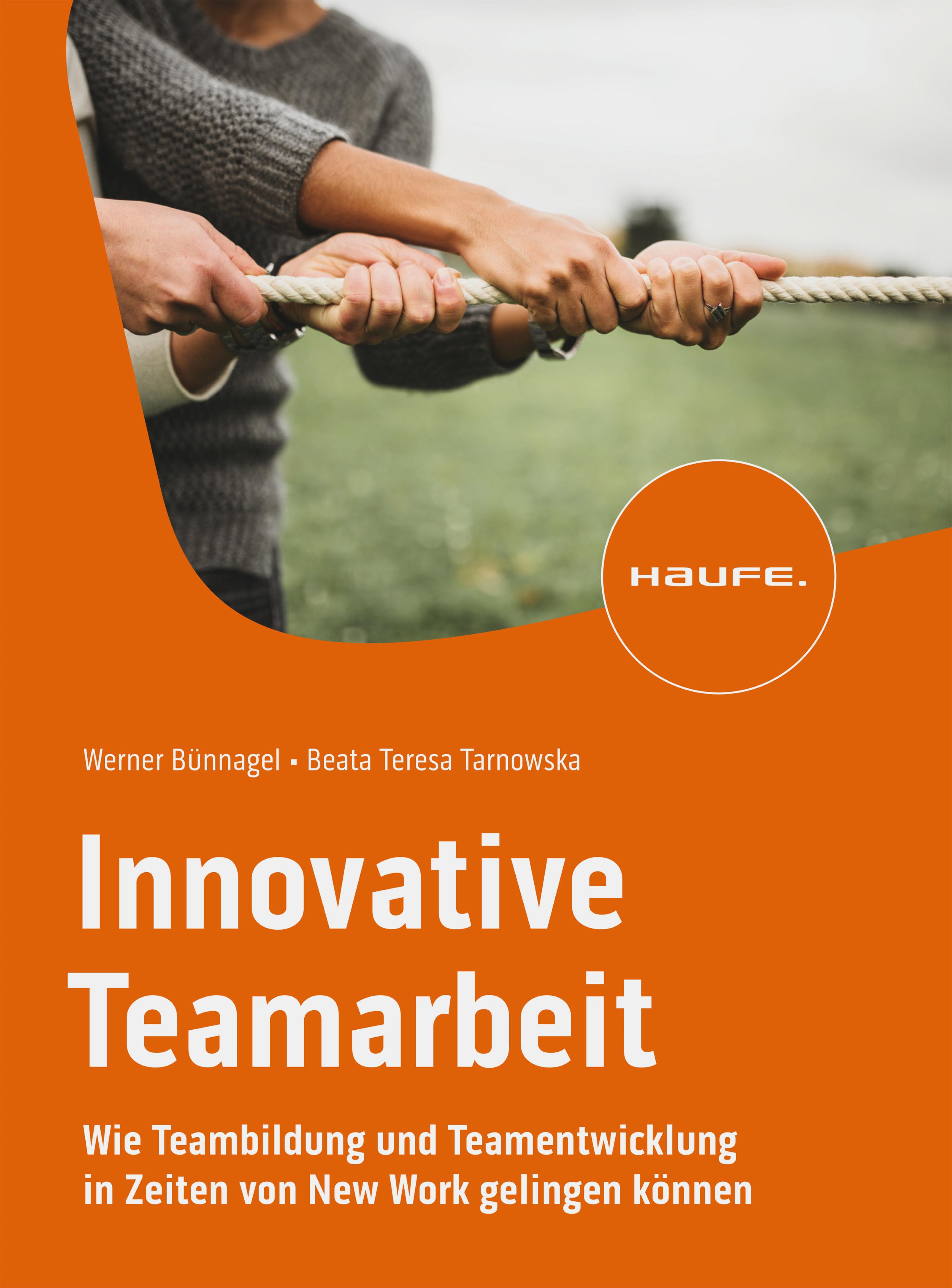 Titlebook: Innovative Teamarbeit; Wie Teambildung und Werner Bünnagel,Beata Teresa Tarnowska Book 2023 Haufe-Lexware GmbH & Co. KG, Freiburg 2023 Tea Titlebook: Innovative Teamarbeit; Wie Teambildung und Werner Bünnagel,Beata Teresa Tarnowska Book 2023 Haufe-Lexware GmbH & Co. KG, Freiburg 2023 Tea
