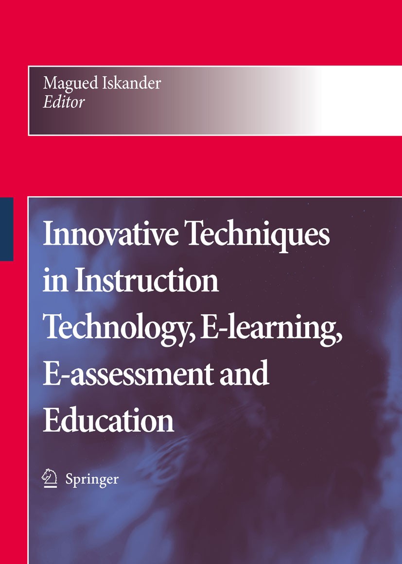 Titlebook: Innovative Techniques in Instruction Technology, E-learning, E-assessment and Education; Magued Iskander Conference proceedings 2008 Sprin Titlebook: Innovative Techniques in Instruction Technology, E-learning, E-assessment and Education; Magued Iskander Conference proceedings 2008 Sprin