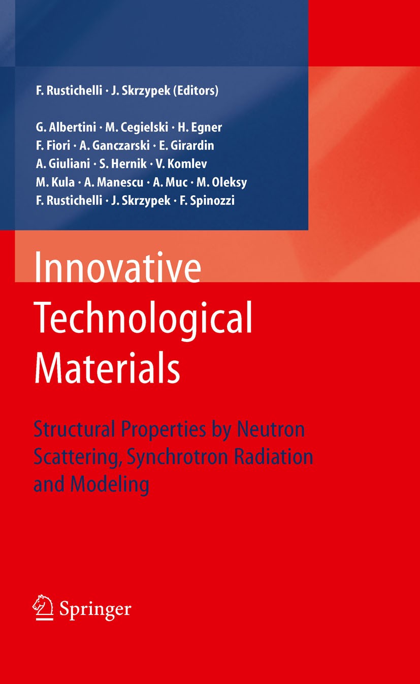 Titlebook: Innovative Technological Materials; Structural Propertie Jacek J. Skrzypek,Franco Rustichelli Book 2010 Springer-Verlag Berlin Heidelberg 2 Titlebook: Innovative Technological Materials; Structural Propertie Jacek J. Skrzypek,Franco Rustichelli Book 2010 Springer-Verlag Berlin Heidelberg 2