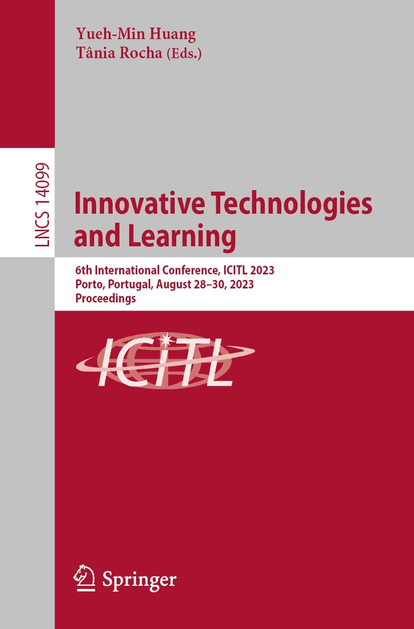Titlebook: Innovative Technologies and Learning; 6th International Co Yueh-Min Huang,Tânia Rocha Conference proceedings 2023 The Editor(s) (if applica Titlebook: Innovative Technologies and Learning; 6th International Co Yueh-Min Huang,Tânia Rocha Conference proceedings 2023 The Editor(s) (if applica