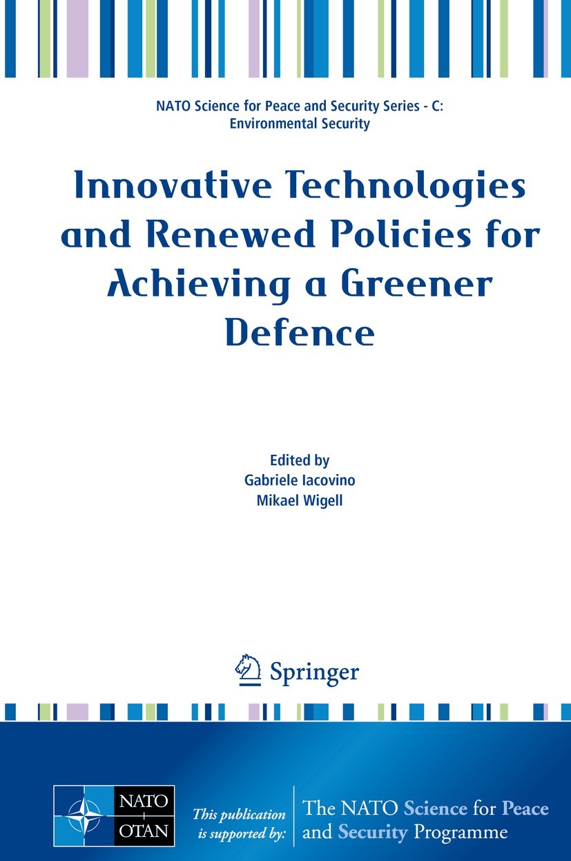 Titlebook: Innovative Technologies and Renewed Policies for Achieving a Greener Defence; Gabriele Iacovino,Mikael Wigell Conference proceedings 2022 Titlebook: Innovative Technologies and Renewed Policies for Achieving a Greener Defence; Gabriele Iacovino,Mikael Wigell Conference proceedings 2022