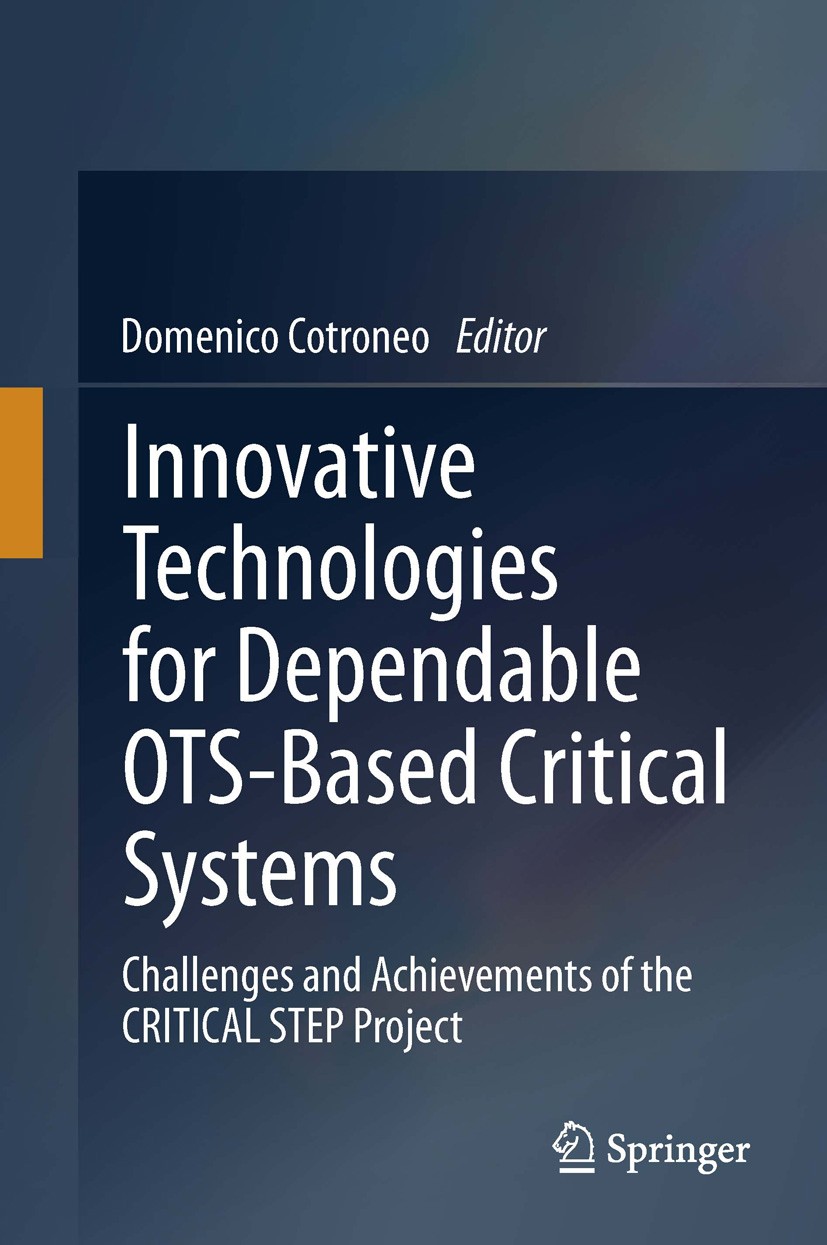 Titlebook: Innovative Technologies for Dependable OTS-Based Critical Systems; Challenges and Achie Domenico Cotroneo Book 2013 Springer-Verlag Italia Titlebook: Innovative Technologies for Dependable OTS-Based Critical Systems; Challenges and Achie Domenico Cotroneo Book 2013 Springer-Verlag Italia