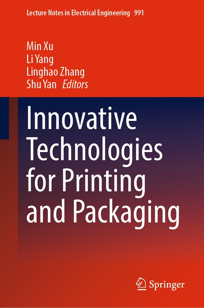 Titlebook: Innovative Technologies for Printing and Packaging; Min Xu,Li Yang,Shu Yan Conference proceedings 2023 The Editor(s) (if applicable) and T Titlebook: Innovative Technologies for Printing and Packaging; Min Xu,Li Yang,Shu Yan Conference proceedings 2023 The Editor(s) (if applicable) and T