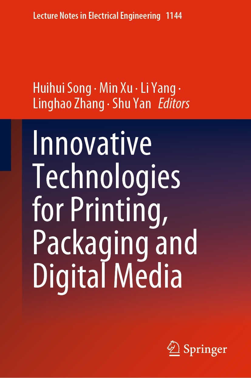 Titlebook: Innovative Technologies for Printing, Packaging and Digital Media; Huihui Song,Min Xu,Shu Yan Conference proceedings 2024 The Editor(s) (i Titlebook: Innovative Technologies for Printing, Packaging and Digital Media; Huihui Song,Min Xu,Shu Yan Conference proceedings 2024 The Editor(s) (i