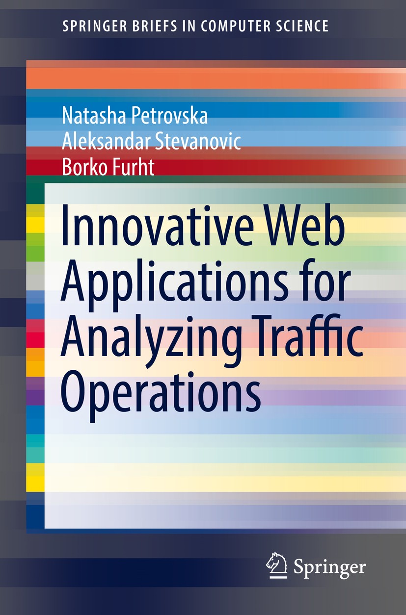 Titlebook: Innovative Web Applications for Analyzing Traffic Operations; Natasha Petrovska,Aleksandar Stevanovic,Borko Furh Book 2016 The Author(s) 2 Titlebook: Innovative Web Applications for Analyzing Traffic Operations; Natasha Petrovska,Aleksandar Stevanovic,Borko Furh Book 2016 The Author(s) 2