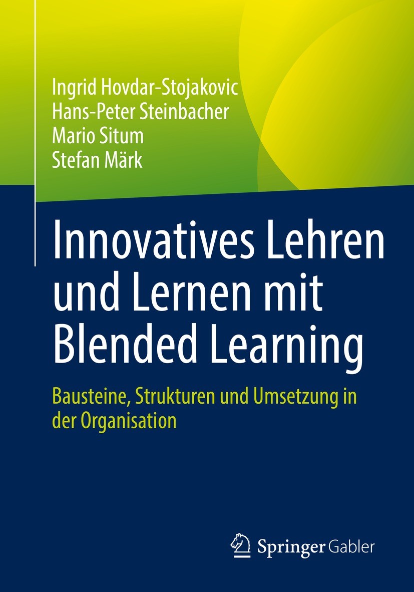 Titlebook: Innovatives Lehren und Lernen mit Blended Learning; Bausteine, Strukture Ingrid Hovdar-Stojakovic,Hans-Peter Steinbacher,St Book 2023 Der/d Titlebook: Innovatives Lehren und Lernen mit Blended Learning; Bausteine, Strukture Ingrid Hovdar-Stojakovic,Hans-Peter Steinbacher,St Book 2023 Der/d