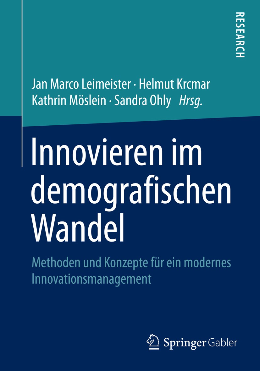 Titlebook: Innovieren im demografischen Wandel; Methoden und Konzept Jan Marco Leimeister,Helmut Krcmar,Sandra Ohly Book 20151st edition Springer Fach Titlebook: Innovieren im demografischen Wandel; Methoden und Konzept Jan Marco Leimeister,Helmut Krcmar,Sandra Ohly Book 20151st edition Springer Fach